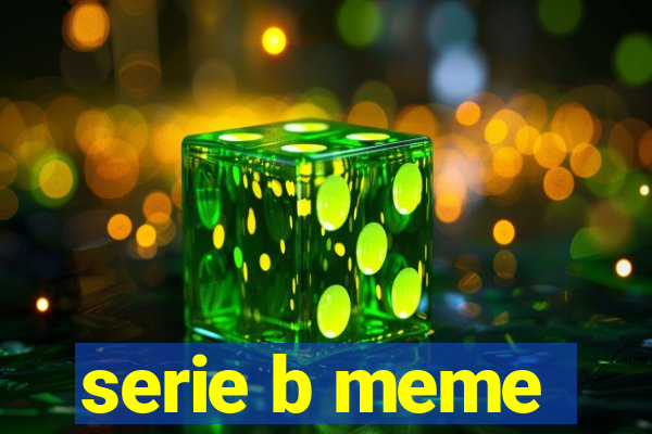 serie b meme